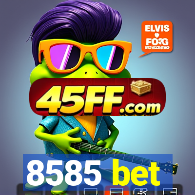 8585 bet